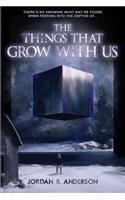 The Things That Grow With Us