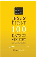 Jesus' First 100 Days of Ministry (and Why They Matter)