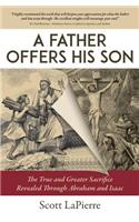 Father Offers His Son: The True and Greater Sacrifice Revealed Through Abraham and Isaac