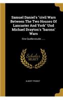 Samuel Daniel's civil Wars Between The Two Houses Of Lancaster And York Und Michael Drayton's barons' Wars