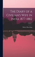 Diary of a Civilian's Wife in India 1877-1882; Volume 1