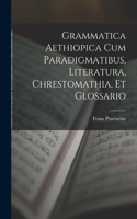 Grammatica Aethiopica Cum Paradigmatibus, Literatura, Chrestomathia, Et Glossario