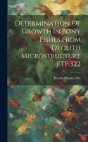 Determination Of Growth In Bony Fishes From Otolith Microstructure FTP 322