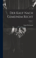 Der Kauf Nach Gemeinem Recht; Volume 1
