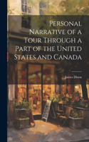 Personal Narrative of a Tour Through a Part of the United States and Canada