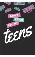 Last Year In My Teens: 6 x 9 Blank Lined Journal Notebook, 120 Pages, Matte, Softcover, College Rule, Funny Sarcastic Birthday Cover