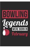 Bowling Notebook - Bowling Legends Were Born In February - Bowling Journal - Birthday Gift for Bowler