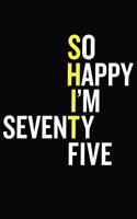 So Happy I'm Seventy Five
