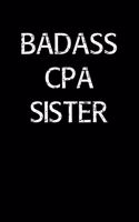 Badass Cpa Sister: A soft cover blank lined journal to jot down ideas, memories, goals, and anything else that comes to mind.