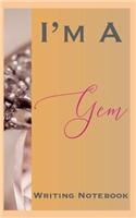 I'm A Gem Writing Notebook
