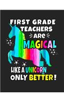 First Grade Teachers Are Magical Like a Unicorn Only Better