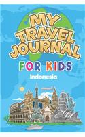 My Travel Journal for Kids Indonesia: 6x9 Children Travel Notebook and Diary I Fill out and Draw I With prompts I Perfect Goft for your child for your holidays in Indonesia