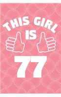 This Girl Is 77 Years Old - Womens Journal - Notebook for 77 Year Old Woman - 77th Birthday Gift For Women