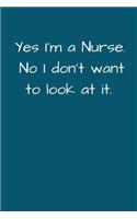 Yes I'm a Nurse. No I Don't Want To Look At It