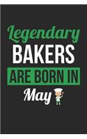 Birthday Gift for Baker Diary - Baking Notebook - Legendary Bakers Are Born In May Journal