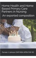 Home Health and Home Based Primary Care Partners in Nursing
