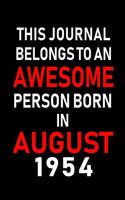 This Journal belongs to an Awesome Person Born in August 1954: Blank Lined Born In August with Birth Year Journal Notebooks Diary as Appreciation, Birthday, Welcome, Farewell, Thank You, Christmas, Graduation gi