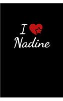 I love Nadine: Notebook / Journal / Diary - 6 x 9 inches (15,24 x 22,86 cm), 150 pages. For everyone who's in love with Nadine.