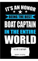 It's An Honor Being The Best Boat Captain In The Entire World Boat Captain Writing Journal