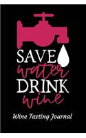 Save Water Drink Wine Wine Tasting Journal