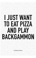 I Just Want to Eat Pizza and Play Backgammon