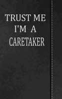 Trust Me I'm a Caretaker: Blank Recipe Book Cookbook Journal Notebook 120 Pages 6x9