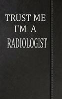 Trust Me I'm a Radiologist: Blank Recipe Book Cookbook Journal Notebook 120 Pages 6x9