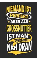 Niemand Ist Perfekt Aber ALS Grossmutter Ist Man Verdammt Nah Dran
