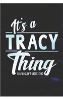 It's a Tracy Thing You Wouldn't Understand: First Name Funny Sayings Personalized Customized Names Women Girl Mother's Day Gift Notebook Journal