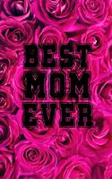 Best Mom Ever Notebook: Gift idea for Mother's Day or birthday