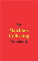 My Matchbox Collecting Notebook: Blank Lined Notebook for Collectors of Matchboxes
