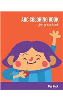 ABC Coloring Book For Preschool: Toddlers And Kids. Fun Coloring Books for Toddlers & Kids Ages 2-5 - Activity Book Teaches ABC, Letters & Words for Kindergarten & Preschool