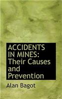 Accidents in Mines: Their Causes and Prevention