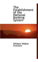 The Establishment of the National Banking System