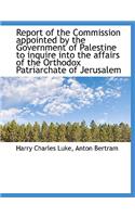 Report of the Commission Appointed by the Government of Palestine to Inquire Into the Affairs of the