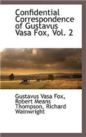 Confidential Correspondence of Gustavus Vasa Fox, Vol. 2