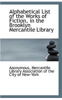 Alphabetical List of the Works of Fiction, in the Brooklyn Mercantile Library