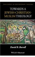 Towards a Jewish-Christian-Muslim Theology