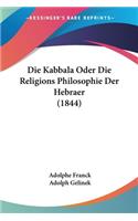 Kabbala Oder Die Religions Philosophie Der Hebraer (1844)