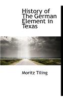 History of the German Element in Texas