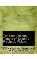 The Oblation and Temple of Ezekiel's Prophetic Visions,