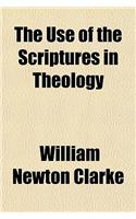 The Use of the Scriptures in Theology; The Nathaniel William Taylor Lectures for 4905 Given Before the Divinity School of Yale University