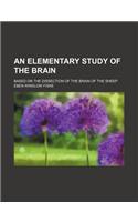An Elementary Study of the Brain; Based on the Dissection of the Brain of the Sheep: (English)