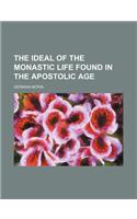 The Ideal of the Monastic Life Found in the Apostolic Age
