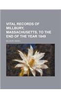 Vital Records of Millbury, Massachusetts, to the End of the Year 1849: (English)