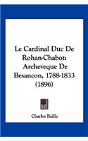 Le Cardinal Duc De Rohan-Chabot