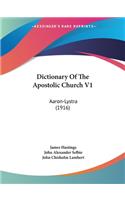 Dictionary Of The Apostolic Church V1