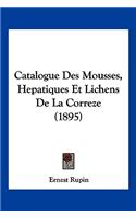 Catalogue Des Mousses, Hepatiques Et Lichens De La Correze (1895)