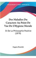 Des Maladies Du Caractere Au Point De Vue De L'Hygiene Morale