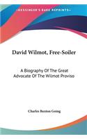 David Wilmot, Free-Soiler: A Biography Of The Great Advocate Of The Wilmot Proviso(English)